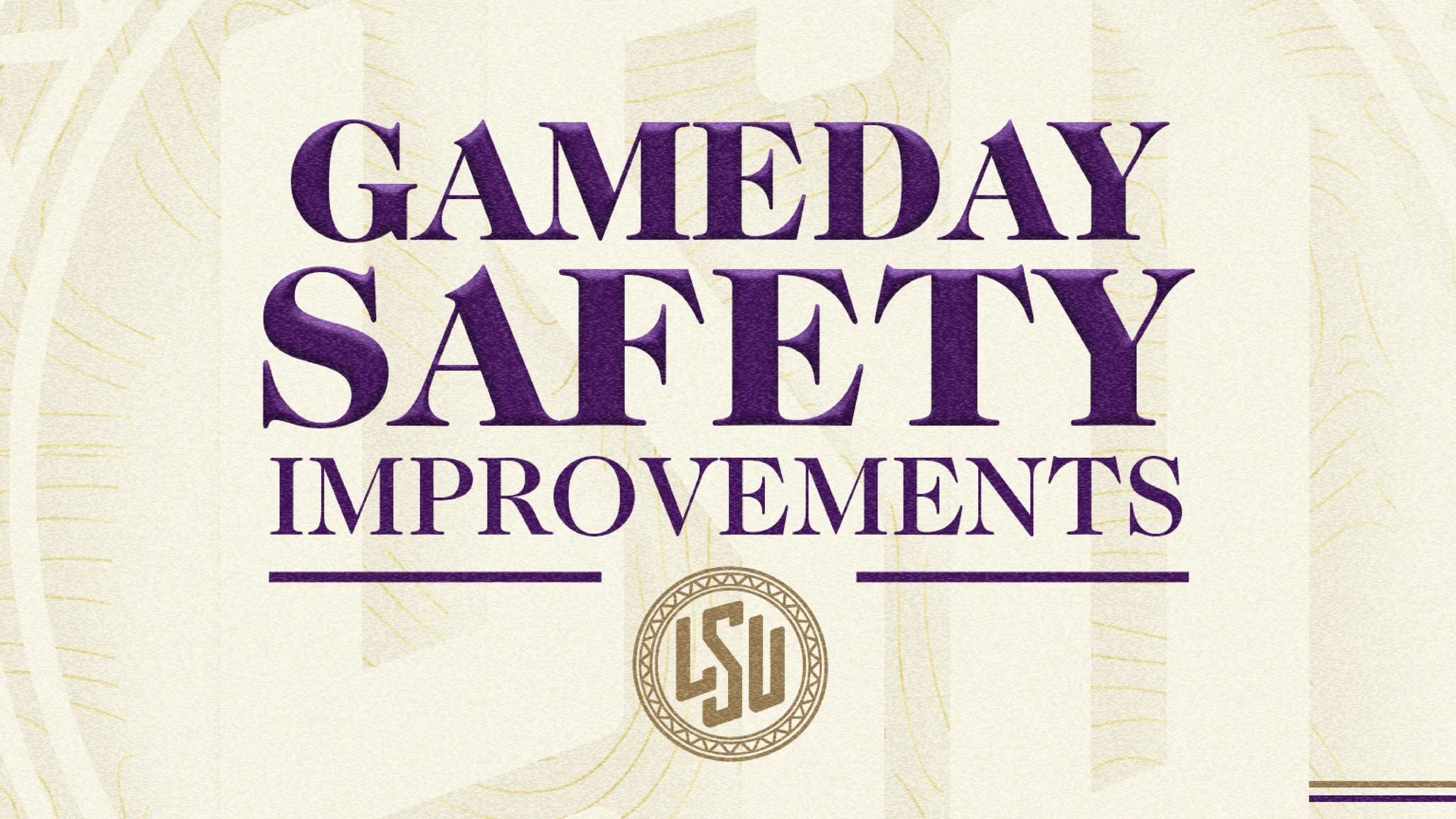 The image features the text "Gameday Safety Improvements" in bold, purple letters, with the LSU logo beneath. The background is light with subtle patterns.